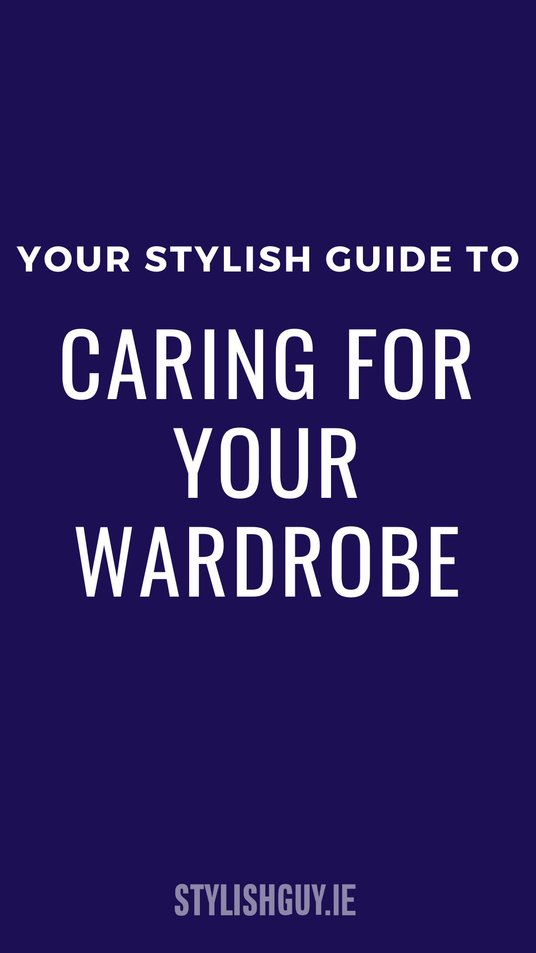 The Stylish Guide: 7 Ways to Care for Your Wardrobe